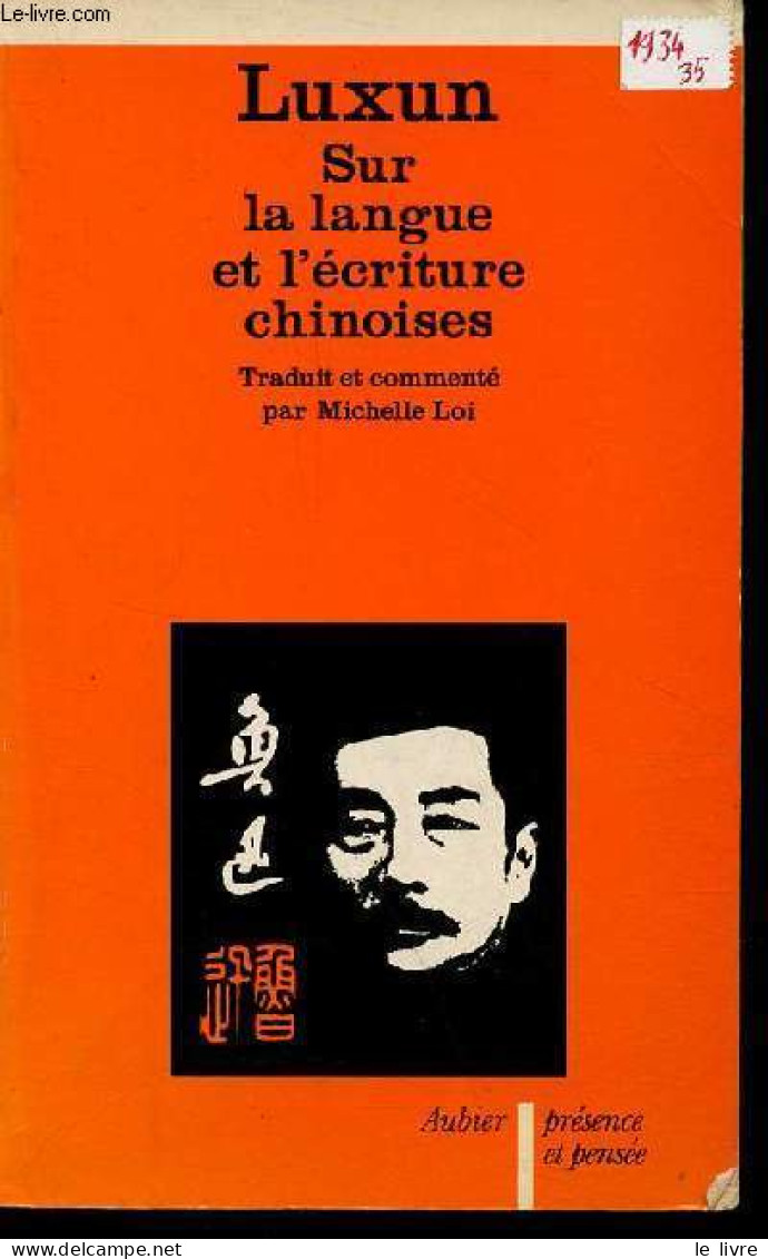 Sur La Langue Et L'écriture Chinoise - Collection " Présence Et Pensée ". - Luxun - 1979 - Kultur