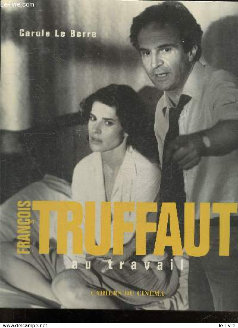 François Truffaut Au Travail - Carole Le Berre - 2014 - Cinéma / TV