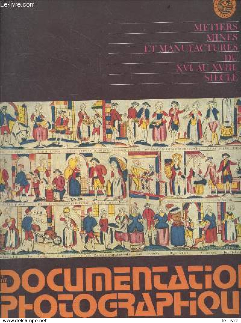 La Documentation Photographique N°6003 - 1973 - Métiers Mines Et Manufactures Du XVIe Au XVIIIe Siècle- Les Métiers, Com - Photographs