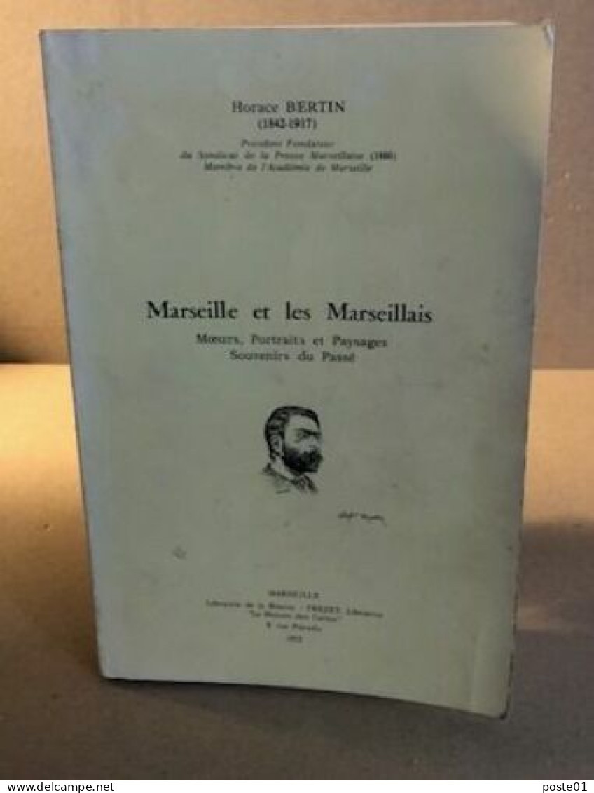 Marseille Et Les Marseillais / Moeurs Ortraits Et Paysages Souvenir Du Passé/ Exemplaire Numeroté - Sin Clasificación