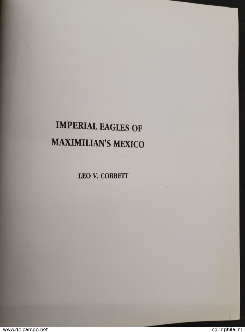 The Imperial Eagles Of Maximilian's Mexico (an Encyclopedic Treatment) By L. V. Corbett (Stanton (CA), 1993), Limited Ed - Autres & Non Classés