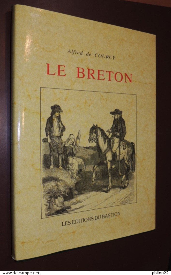 BRETAGNE ¤¤ Alfred De COURCY - Le Breton ¤¤ Réimpression De L'édition De 1842 - Bretagne
