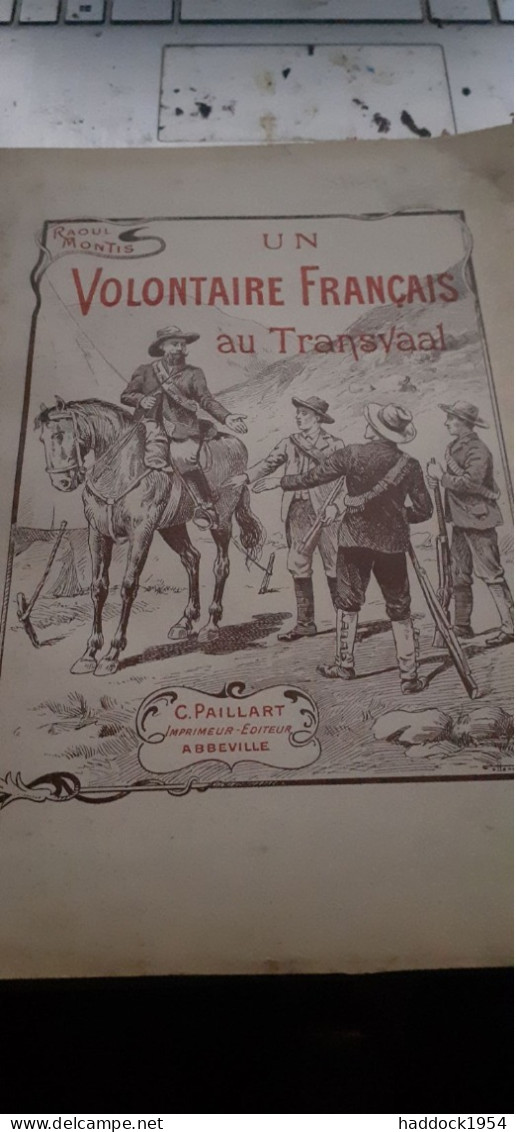 Un Volontaire Français  Au Transvaal Raoul MONTIS Paillart 1902 - Aventura