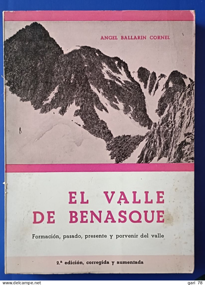 Angel BALLARIN CORNEL : El Valle De Benasque - Formacion, Pasado, Presente Y Porvenir Del Valle - Culture