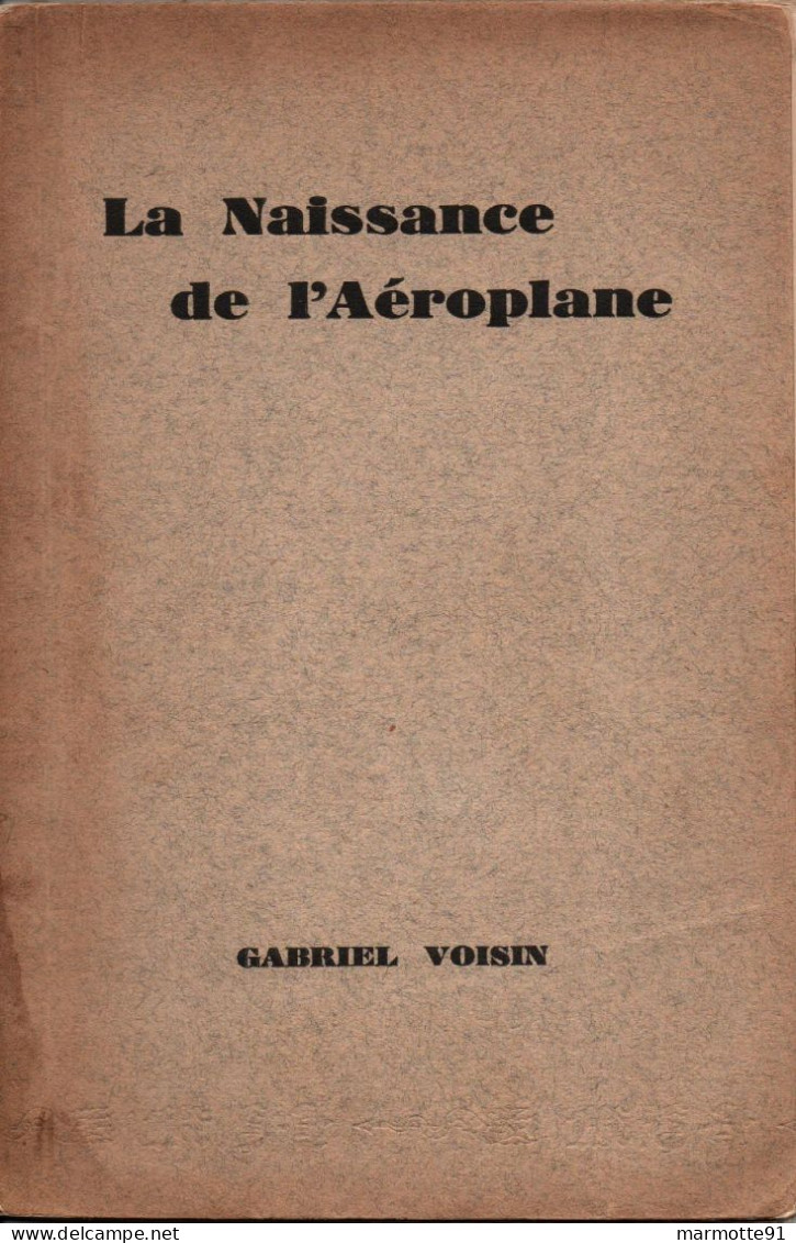 LA NAISSANCE DE L AEROPLANE  PAR GABRIEL VOISIN  LE PREMIER KILOMETRE EN CIRCUIT FERME - Vliegtuig