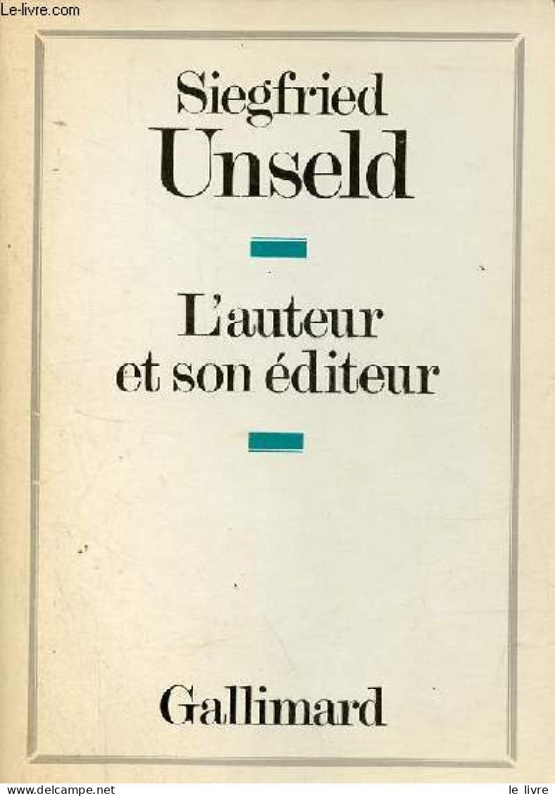 L'auteur Et Son éditeur. - Unseld Siegfried - 1983 - Sonstige & Ohne Zuordnung