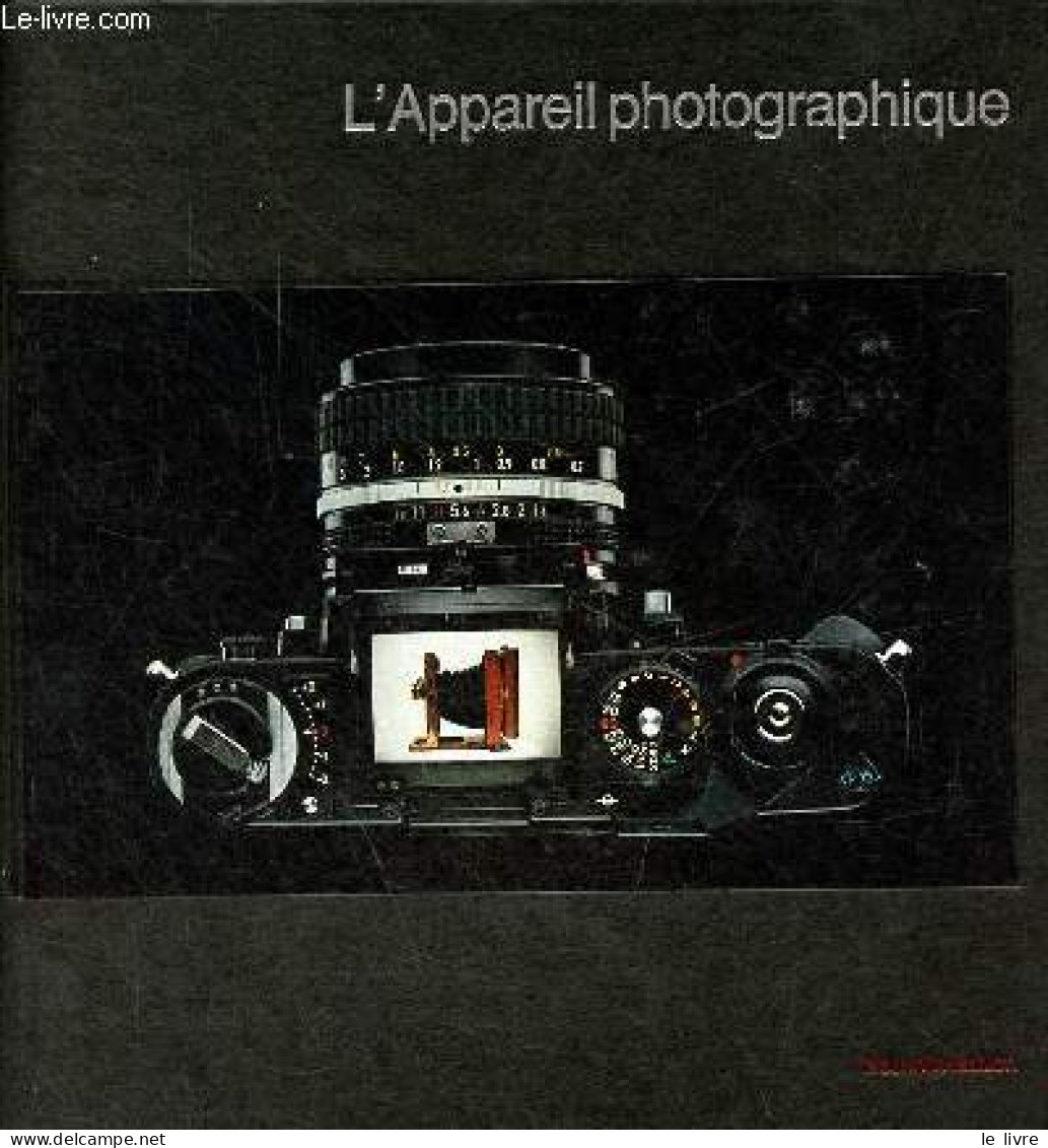 L'appareil Photographique - Nouvelle édition - Collection Life La Photographie. - Les Rédacteurs Des éditions Time-life - Photographs