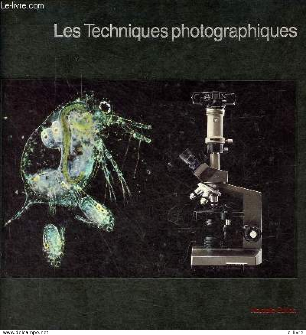 Les Techniques Photographiques - Nouvelle édition - Collection Life La Photographie. - Les Rédacteurs Des éditions Time- - Fotografía