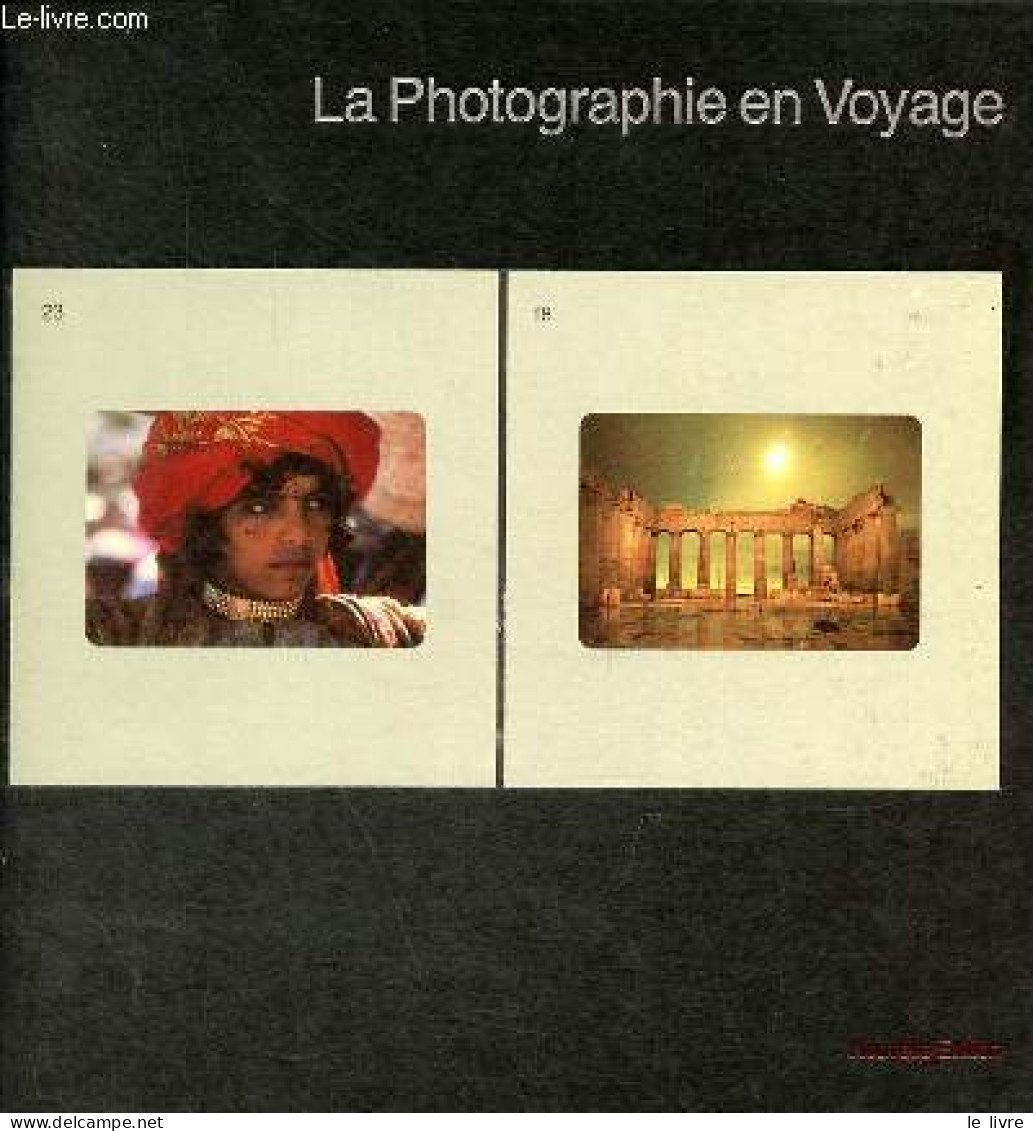 La Photographie En Voyage - Nouvelle édition - Collection Life La Photographie. - Les Rédacteurs Des éditions Time-life - Fotografie