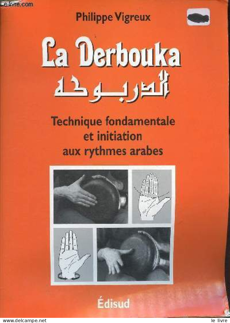 La Derbouka - Technique Fondamentale Et Initiation Aux Rythmes Arabes. - Vigreux Philippe - 1999 - Música