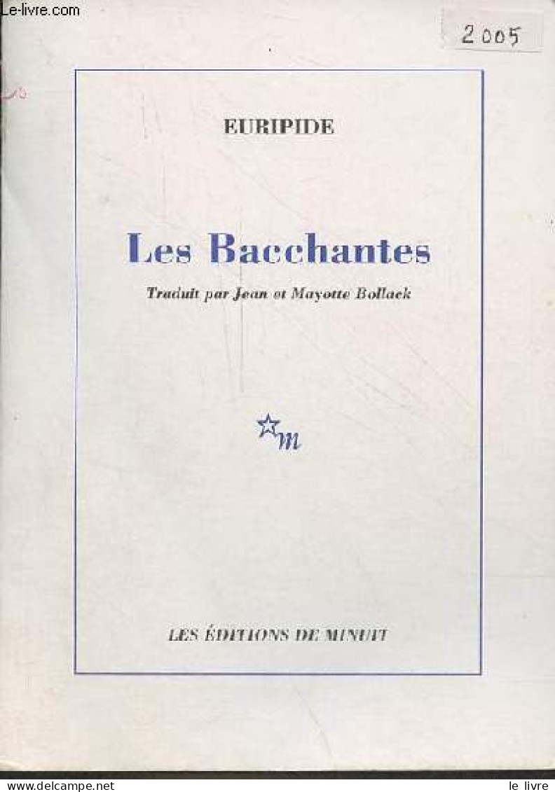 Les Bacchantes Suivies De Notes - Dédicace Du Traducteur Jean Bollack. - Euripide - 2005 - Livres Dédicacés