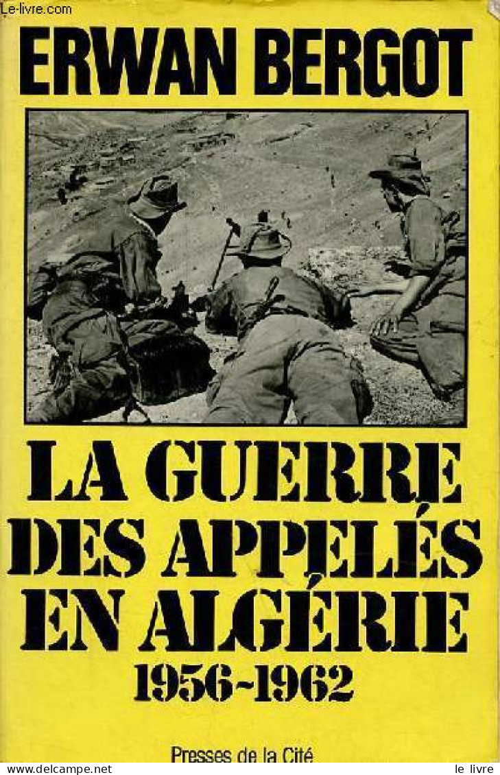 La Guerre Des Appelés En Algérie 1956-1962 - Collection " Troupes De Choc "- Dédicace De L'auteur. - Bergot Erwan - 1980 - Livres Dédicacés