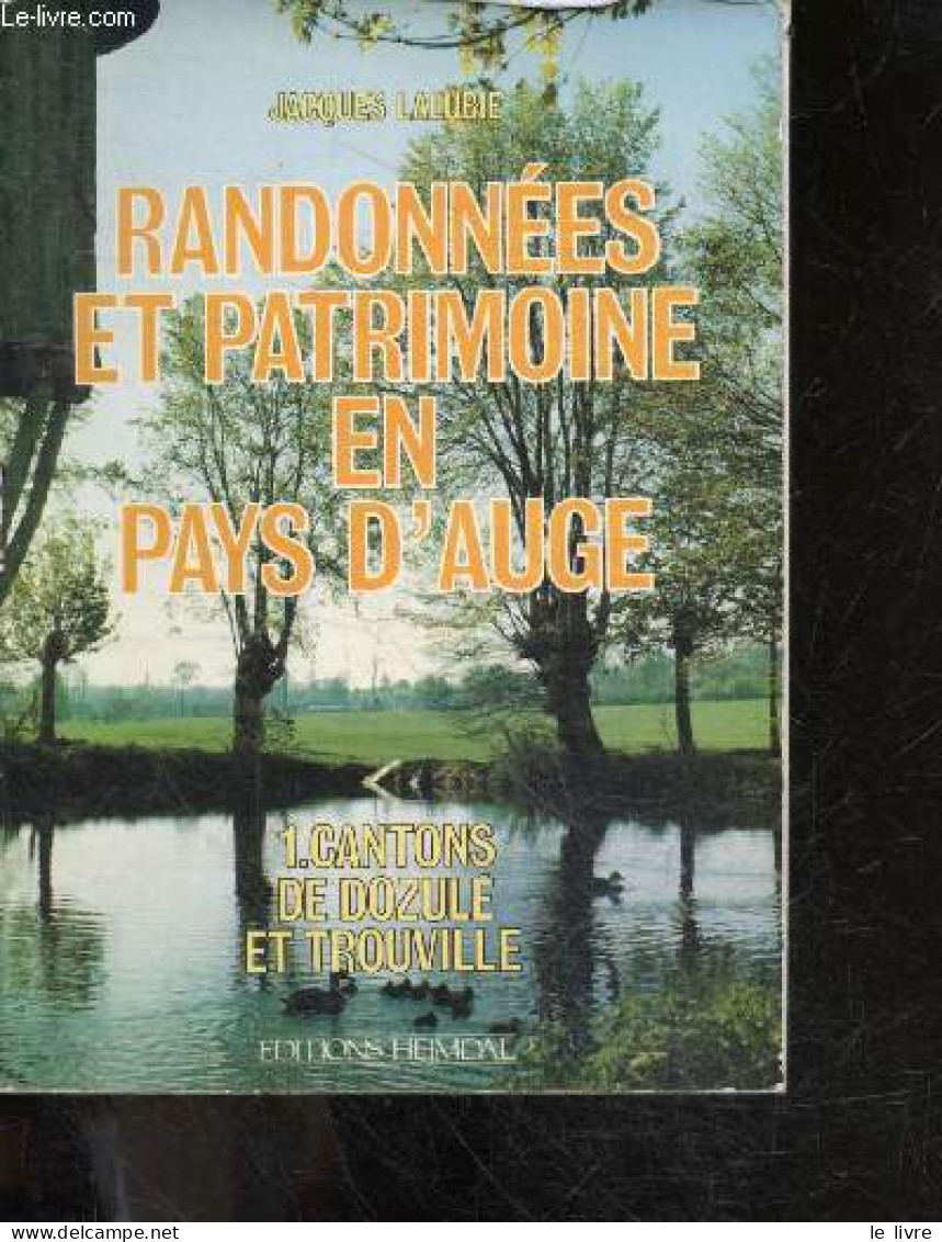 Randonnees Et Patrimoine En Pays D'auge - 1 - Cantons De Dozule Et Trouville - LALUBIE JACQUES - 1983 - Normandie