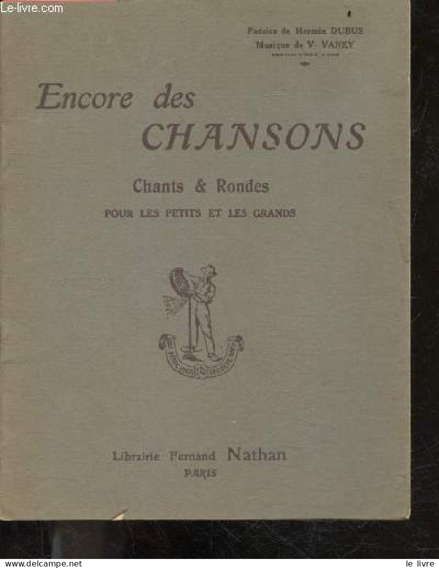 Encore Des Chansons - Chants & Rondes Pour Les Petits Et Les Grands - Poesie De Hermin Dubus, Musique De V. Vaney - 5e E - Música