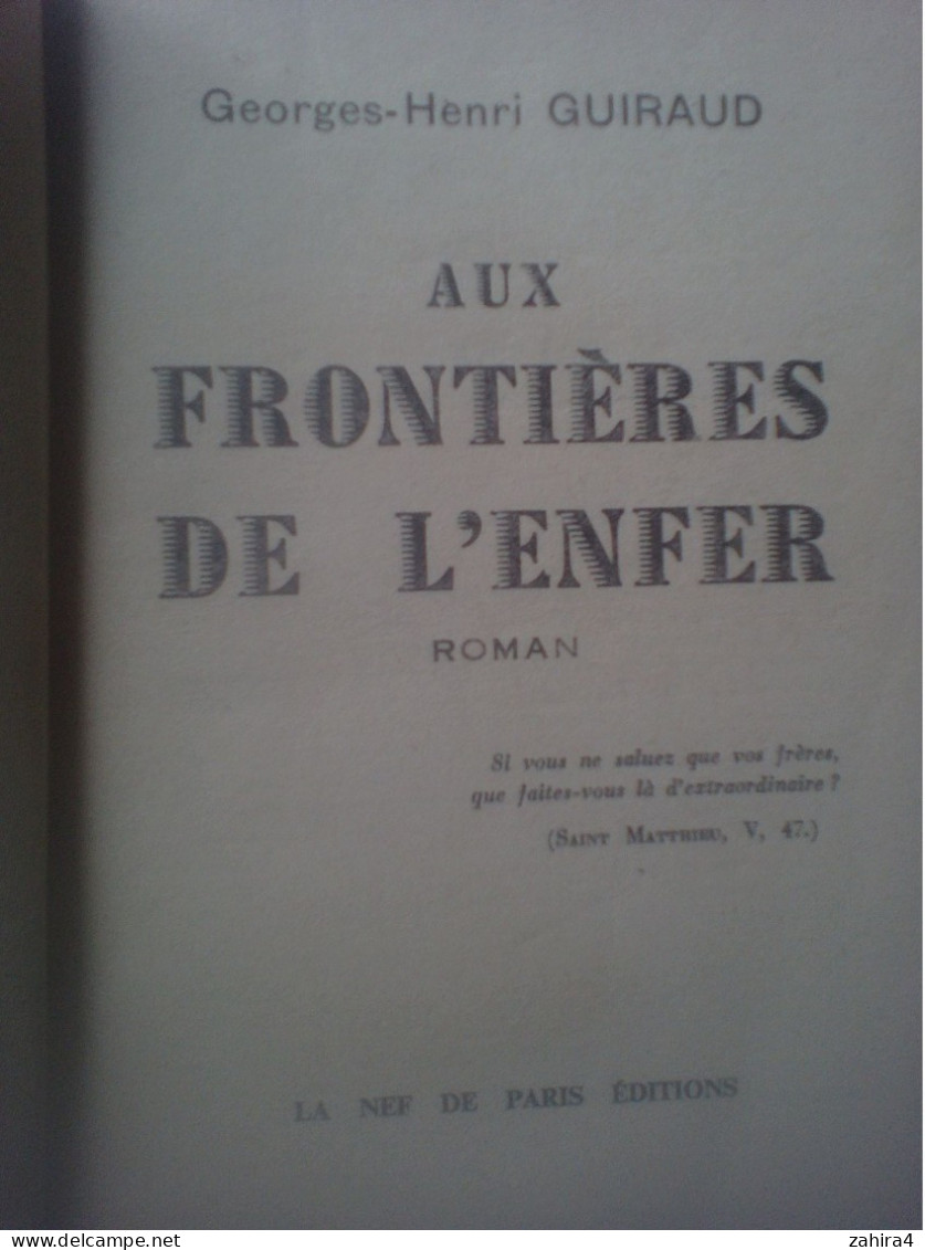 Georges-Henri Guiraud Aux Frontières De L'enfer Roman La Nef De Paris éd Bibliothèque D'un Ancien Instituteur De Moissac - Livres Dédicacés