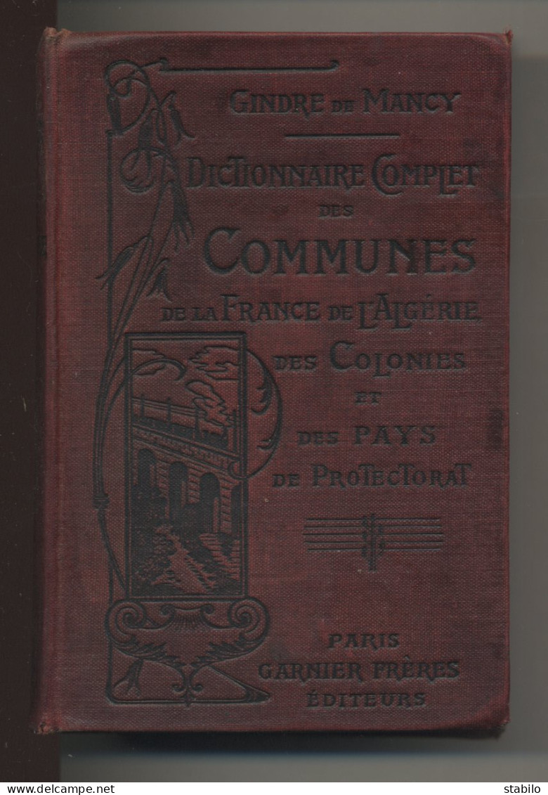 DICTIONNAIRE DES COMMUNES DE LA FRANCE ET DE L'ALGERIE DES COLONIES ET DES PAYS DE PROTECTORAT - 1908 - Dictionnaires