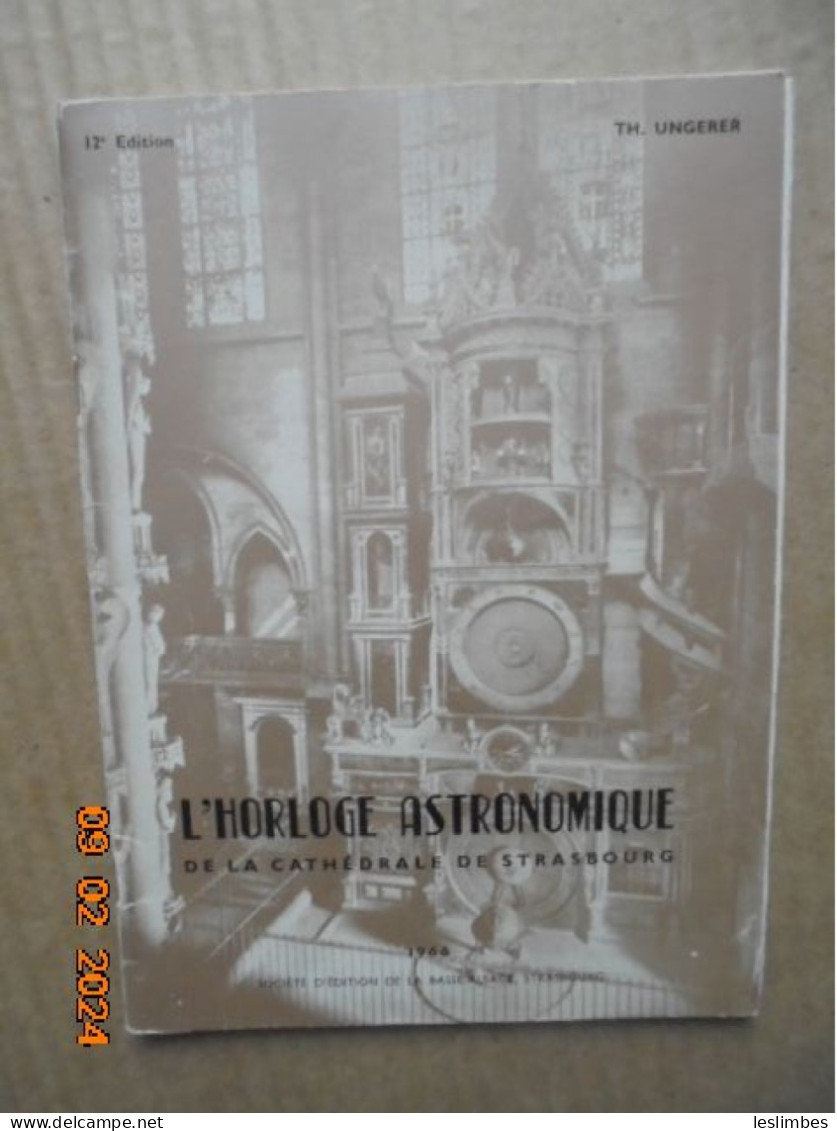 L'horloge Astronomique De La Cathédrale De Strasbourg - Theodore Ungerer - Sté Édition De La Basse Alsace 1966 - Alsace