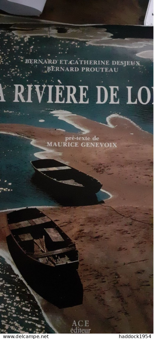 La Rivière De Loire Un Fleuve Et Ses Pays Bernard Et Catherine DESJEUX Ace éditeur 1984 - Centre - Val De Loire