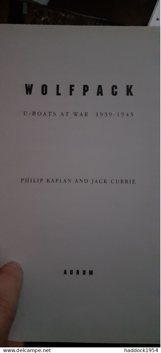 Wolfpack U-boats At War 1939-1945 Philip KAPLAN Jack CURRIE Aurum 2001 - Guerra 1939-45