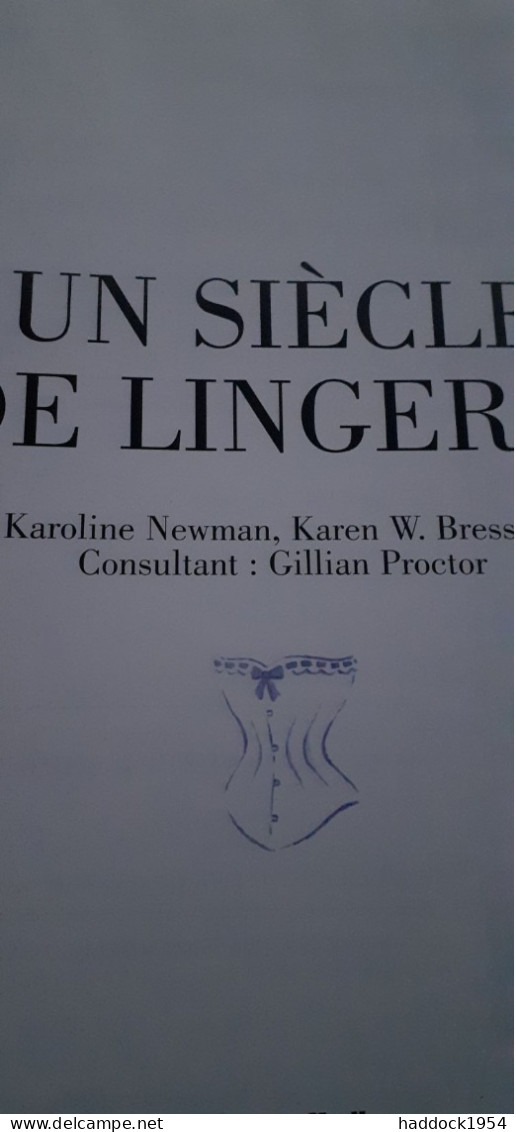 Un Siècle De Lingerie Secrets Intimes Des Lingeries Karen BRESSLER Karoline NEWMAN Serges Media 2001 - Mode