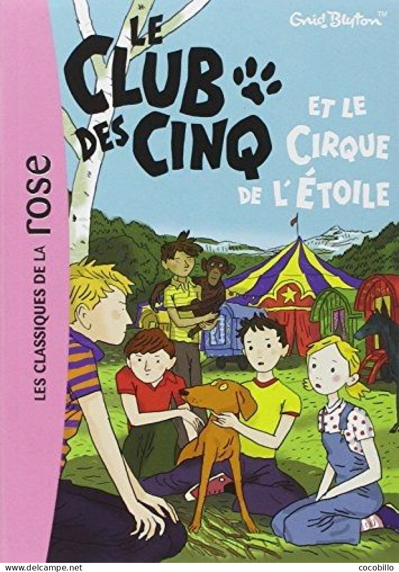 Le Club Des Cinq Et Le Cirque De L' Etoile D' Enid Blyton - Les Classiques De La Rose - N° 6 - 2016 - Bibliothèque Rose