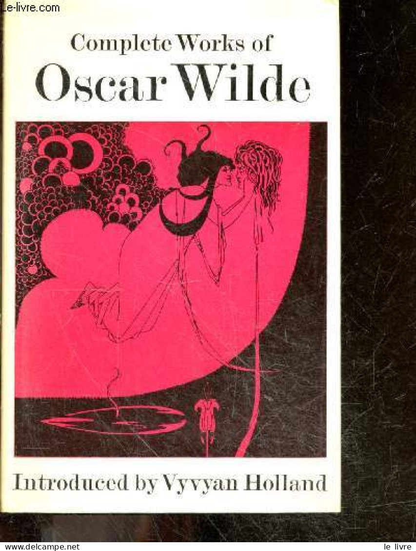 Complete Works Of Oscar Wilde - VYVYAN HOLLAND - 1973 - Linguistique