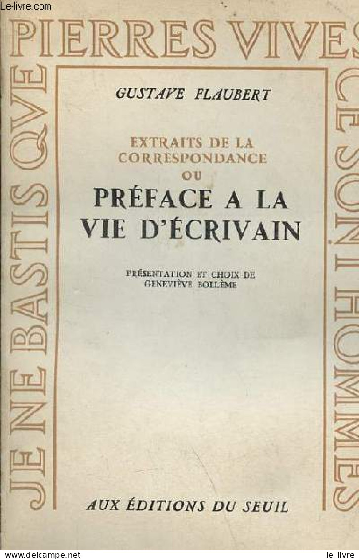 Extraits De La Correspondance Ou Préface à La Vie D'écrivain - Collection " Pierres Vives ". - Flaubert Gustave - 1963 - Valérian