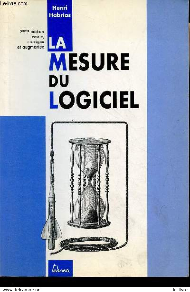 La Mesure Du Logiciel - 2ème édition Revue, Corrigée Et Augmentée. - Habrias Henri - 1994 - Informatique