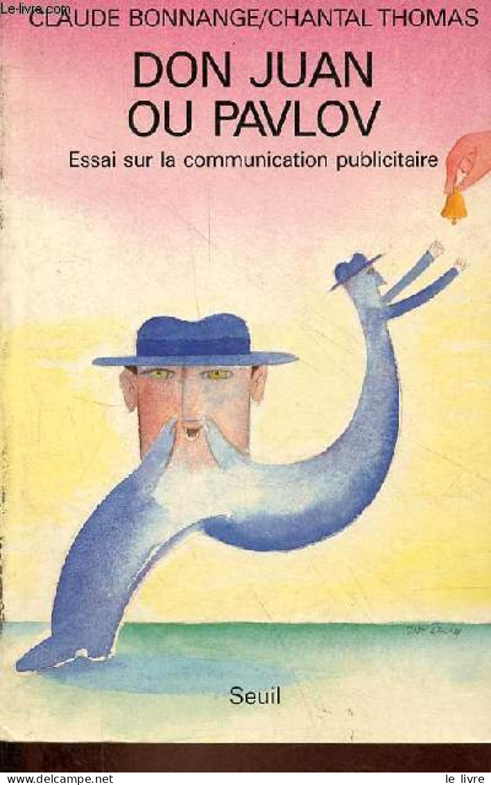 Don Juan Ou Pavlov - Essai Sur La Communication Publicitaire. - Bonnange Claude & Thomas Chantal - 1987 - Boekhouding & Beheer