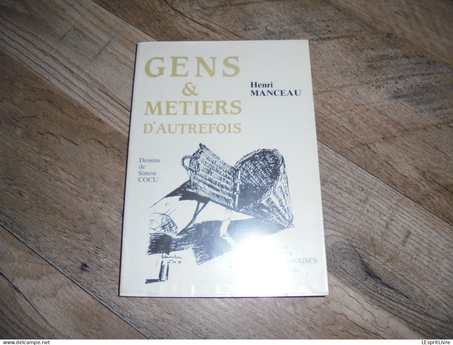 GENS ET METIERS D'AUTREFOIS H Manceau Régionalisme Vigne Forges Pierre Industrie Ardoises Mine Hargnies Rethel Rimogne - Champagne - Ardenne