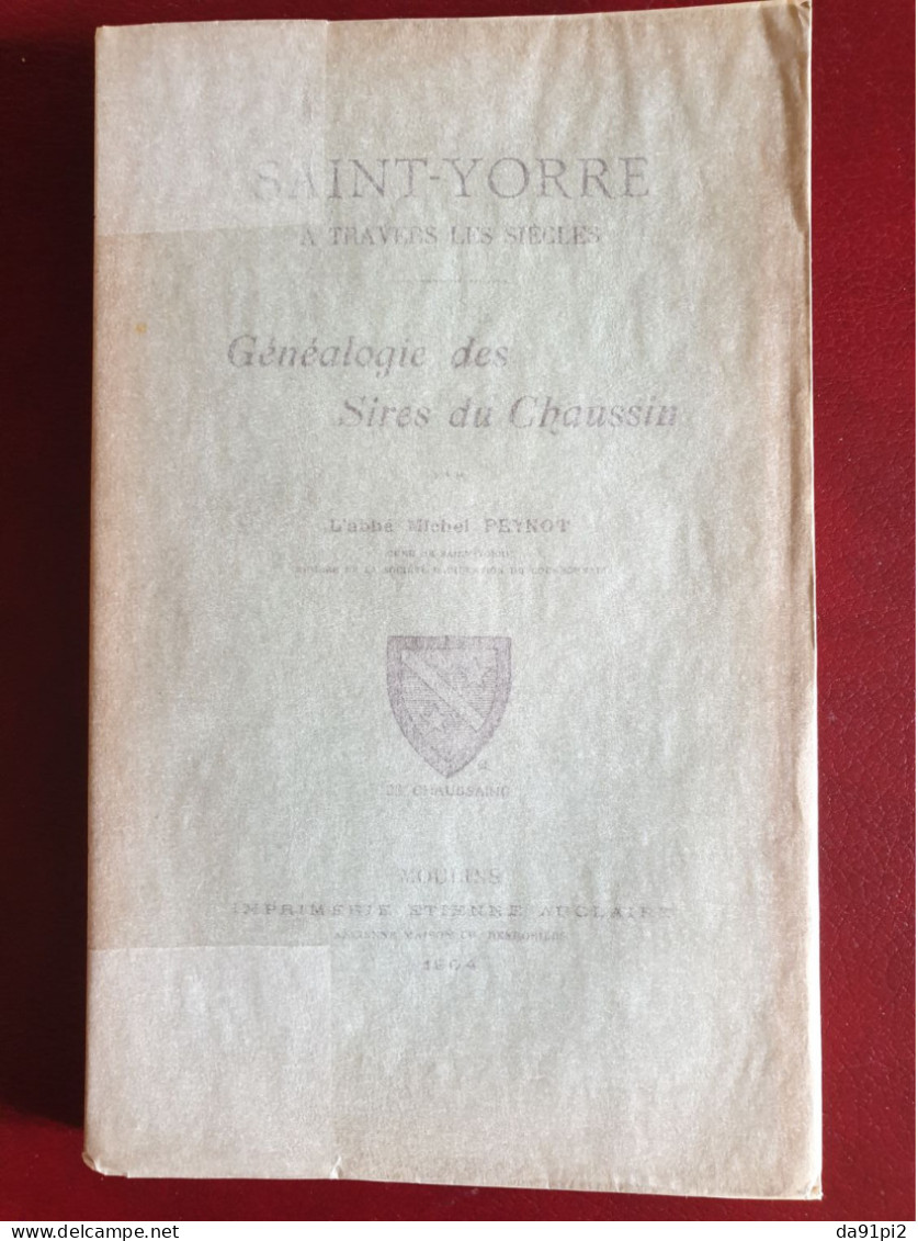 Rare Saint-Yorre A Travers Les Siècles. Généalogie Des Sires Du Chaussin, Abbé Michel Peynot, 1904 EO Edition Originale - Bourbonnais