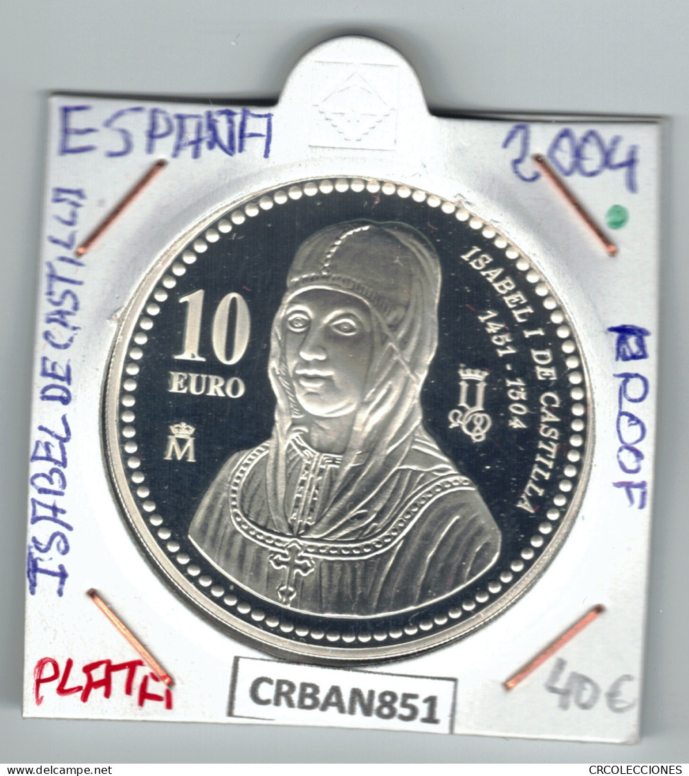 CRBAN851 MONEDA ESPAÑA 10 EURO ISABEL I DE CASTILLA PLATA PROOF 2004 - Spagna