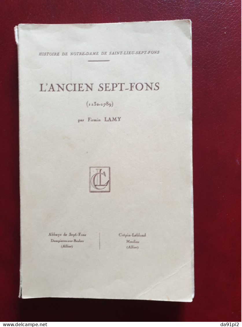 Sept-Fons Histoire 2 Tomes L'ancien Sept-Fons Et Sept-Fons Moderne Et Contemporain Allier 1938 EO Edition Originale - Bourbonnais