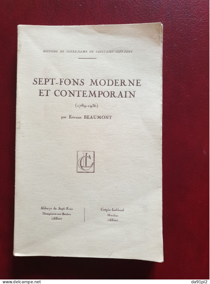 Sept-Fons Histoire 2 Tomes L'ancien Sept-Fons Et Sept-Fons Moderne Et Contemporain Allier 1938 EO Edition Originale - Bourbonnais