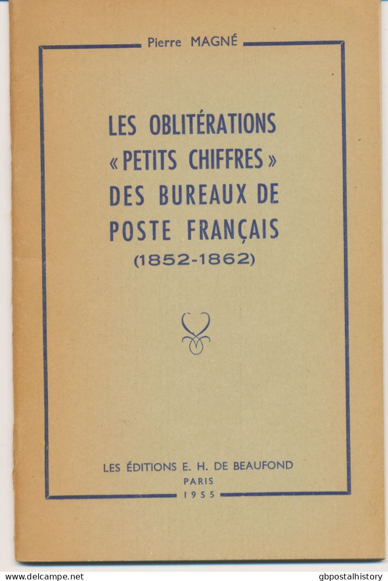 Les Oblitérations "Petits Chiffres" Des Bureaux De Poste Francais (1852-1862). S/B 1955 Pierre Magné, 56 Pages, Handbook - Francia