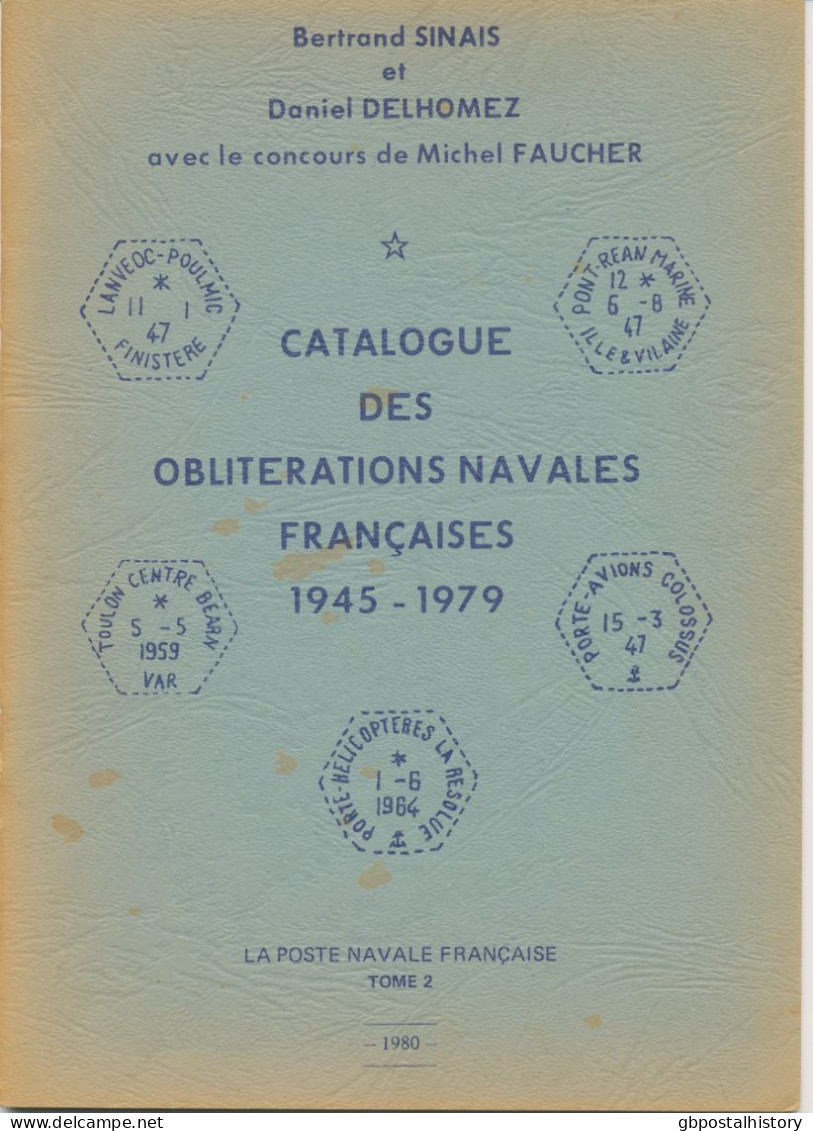 Catalogue Des Obliterations Navales Francaises 1945-1979. S/B 1980 Bertrand Sinais Et Daniel Delhomez Avec Le Concours D - Correo Marítimo E Historia Postal
