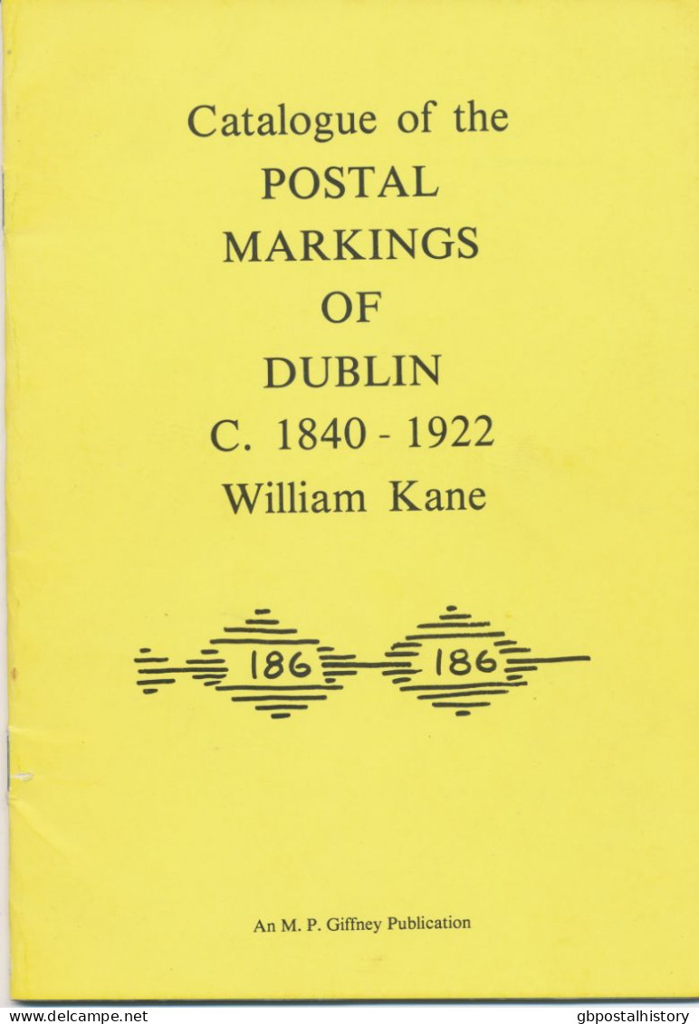 Catalogue Of The Postal Markings Of Dublin C. 1840-1922. S/B By William Kane, 1981, 32 Pages (ISBN 0-9507548-0-3) – A MU - Groot-Brittanië