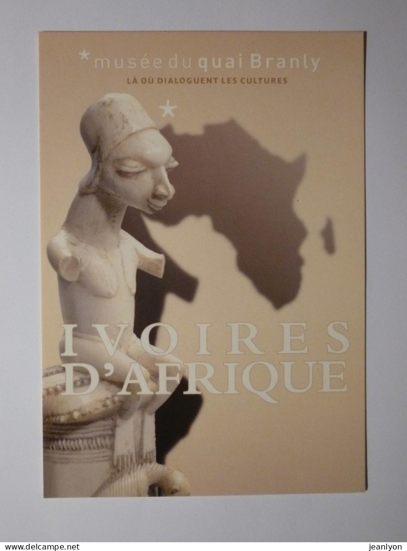 AFRIQUE - IVOIRES - OBJET ART - Statue / Sculpture / Ivoire - Carte Publicitaire Musée Branly - Afrique