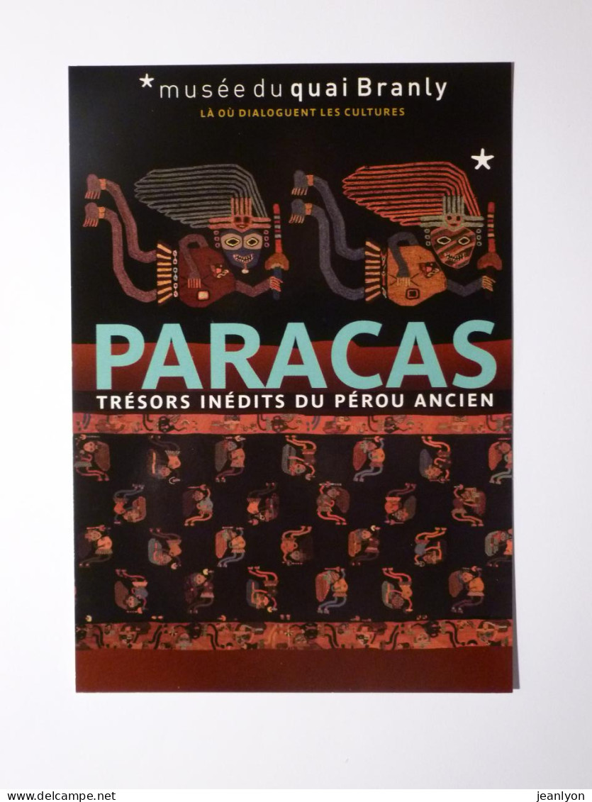 CIVILISATION PARACAS - PEROU ANCIEN / TRESORS INEDITS - Textile - Carte Publicitaire Musée Branly - America