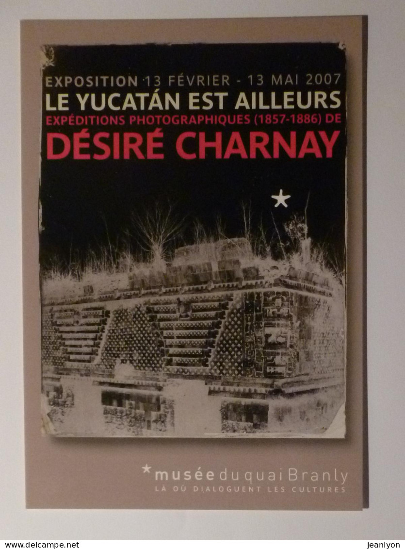 MEXIQUE / LE YUCATAN EST AILLEURS - Exposition Photographique Désiré Charnay - Carte Publicitaire Musée Branly - Amerika