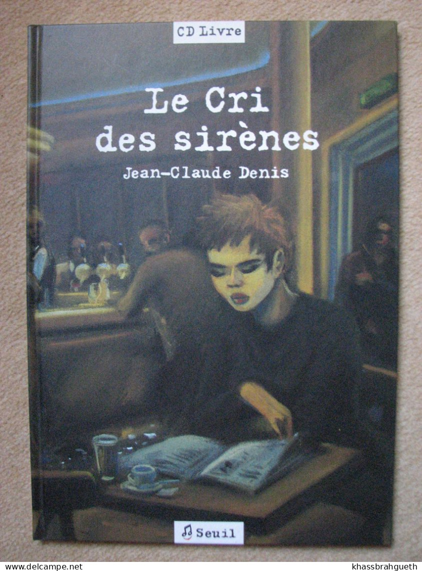J.C. DENIS - LE CRI DES SIRENES - SEUIL / CD-LIVRE (EO) + 2 EX LIBRIS + 1 MARQUE-PAGES + 1CP - Illustrators D - F