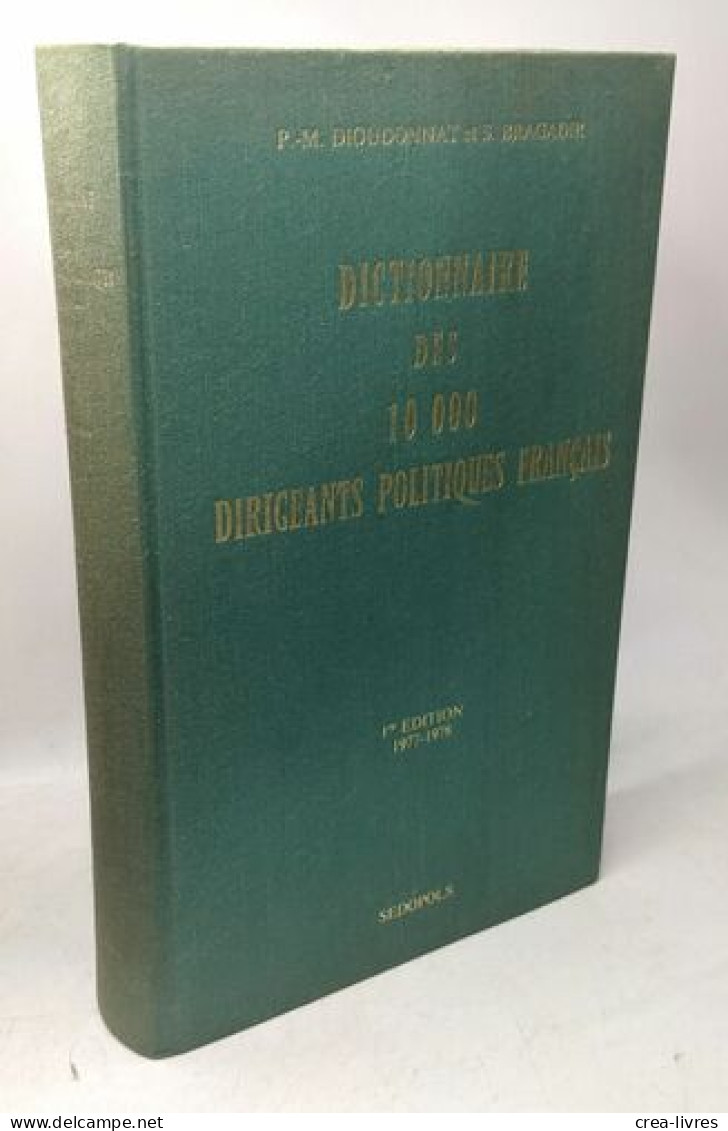 Dictionnaire Des Dynasties Bourgeoises Et Du Monde Des Affaires + Dictionnaire Des 10 000 Dirigeants Politiques Français - Dictionnaires
