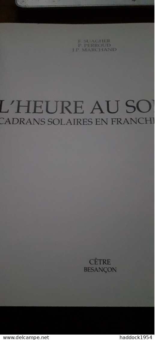 L'heure Au Soleil Cadrans Solaires SUAGHER  Cetre 1991 - Franche-Comté