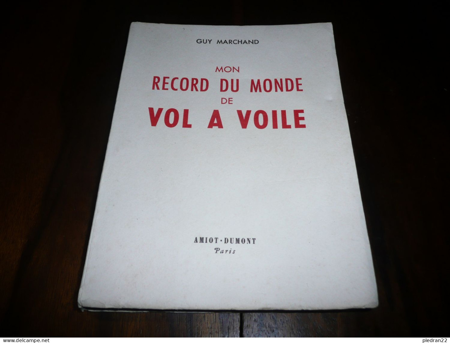 AVIATION GUY MARCHAND MON RECORD DU MONDE DE VOL A VOILE PLANEUR EDITIONS AMIOT DUMONT 1951 ILLUSTRATIONS - Vliegtuig