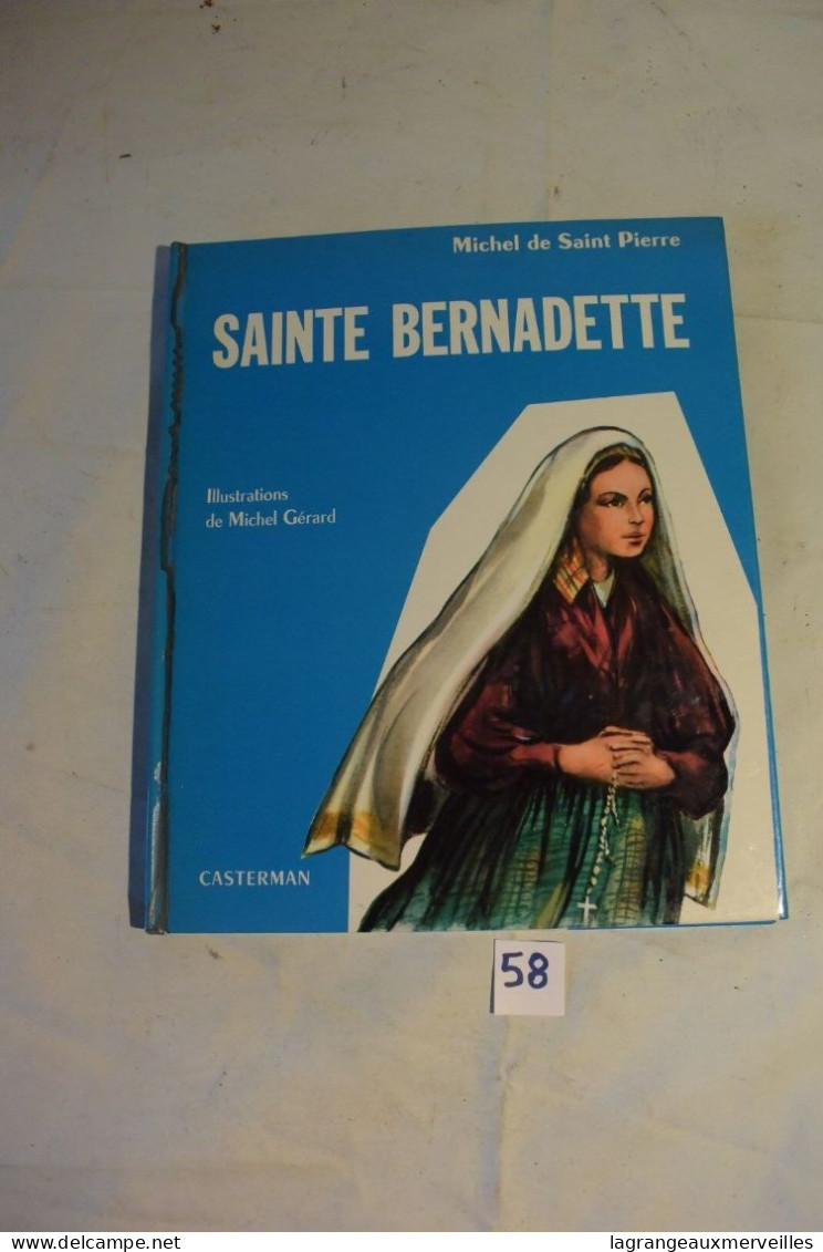 C58 Livre Sainte Bernadette De Saint Pierre Marie Casterman 1956 - Casterman