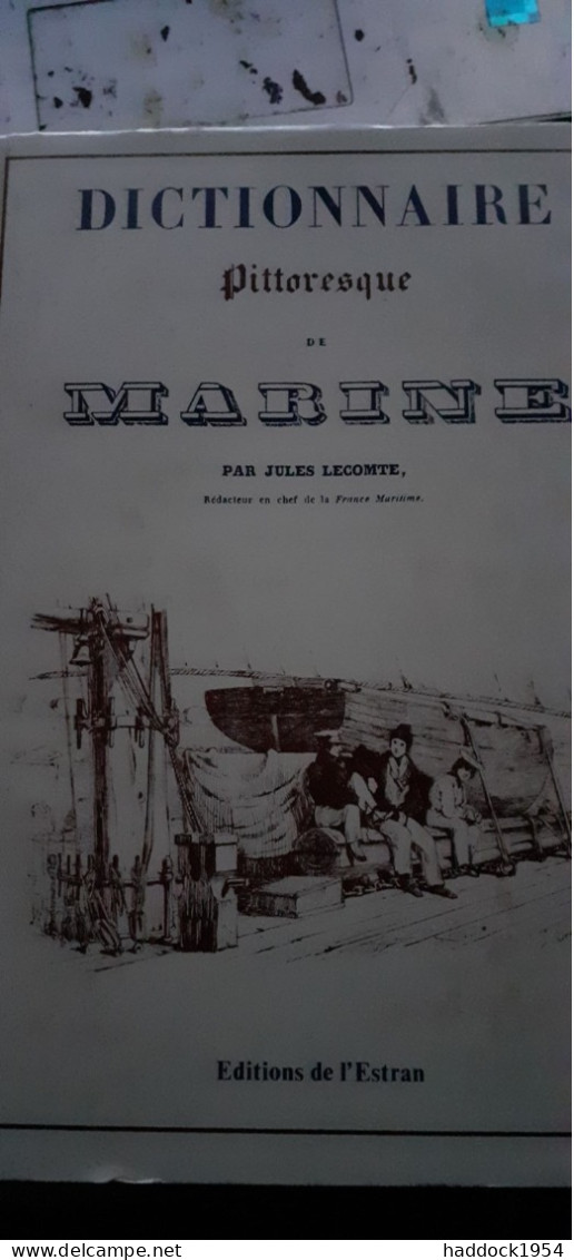 Dictionnaire Pittoresque De La Marine Jules LECOMTE éditions De L'estran 1982 - Bateau