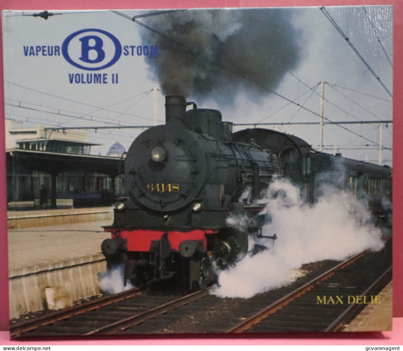 DEEL II VOLUME 2 - VAPEUR STOOM - EERSTE TIJDPERK TOT 1931  208 AFBEELDINGEN -MOOIE STAAT  26 X 21 CM  - VOIR IMAGES - Ferrovie & Tranvie