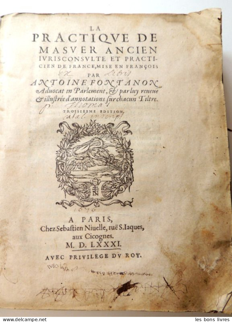 1581. Vélin. Antoine Fontanon. La Pratiqve De Masver Ancien, Ivrisconsvlte - Before 18th Century