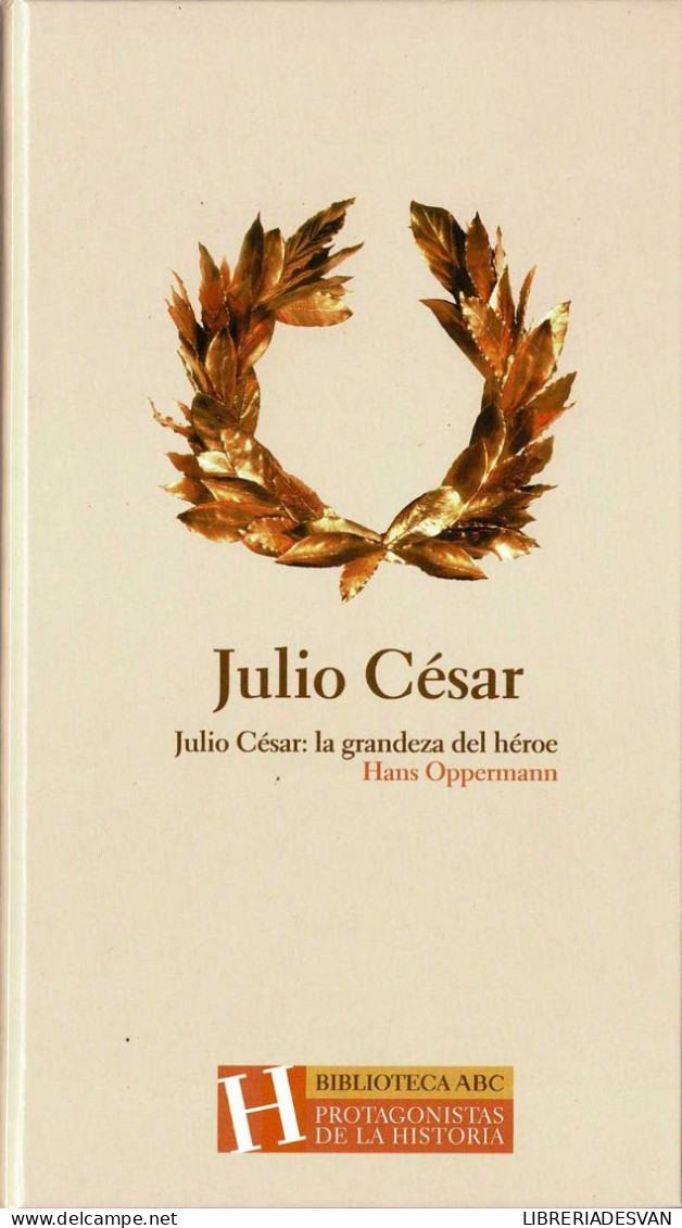 Julio César: La Grandeza Del Héroe - Hans Oppermann - Biographies