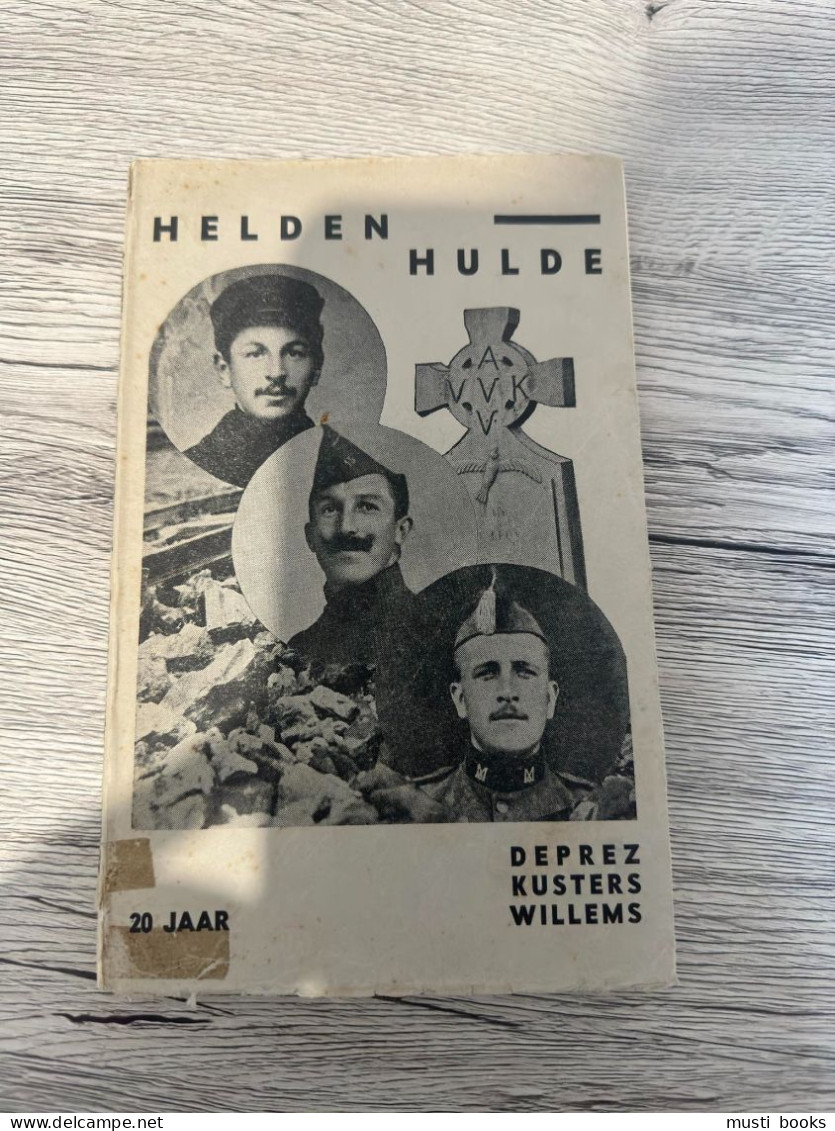 (1914-1918 IJZER VLAAMS) 20 Jaar Heldenhulde F. Deprez F. Kusters H. Willems. - War 1914-18